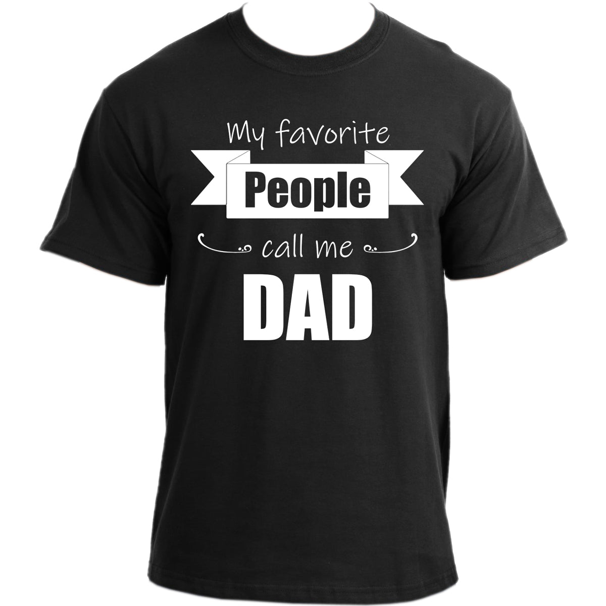 My favourite people call me DAD T-Shirt | Funny dad short sleeve T shirt for men