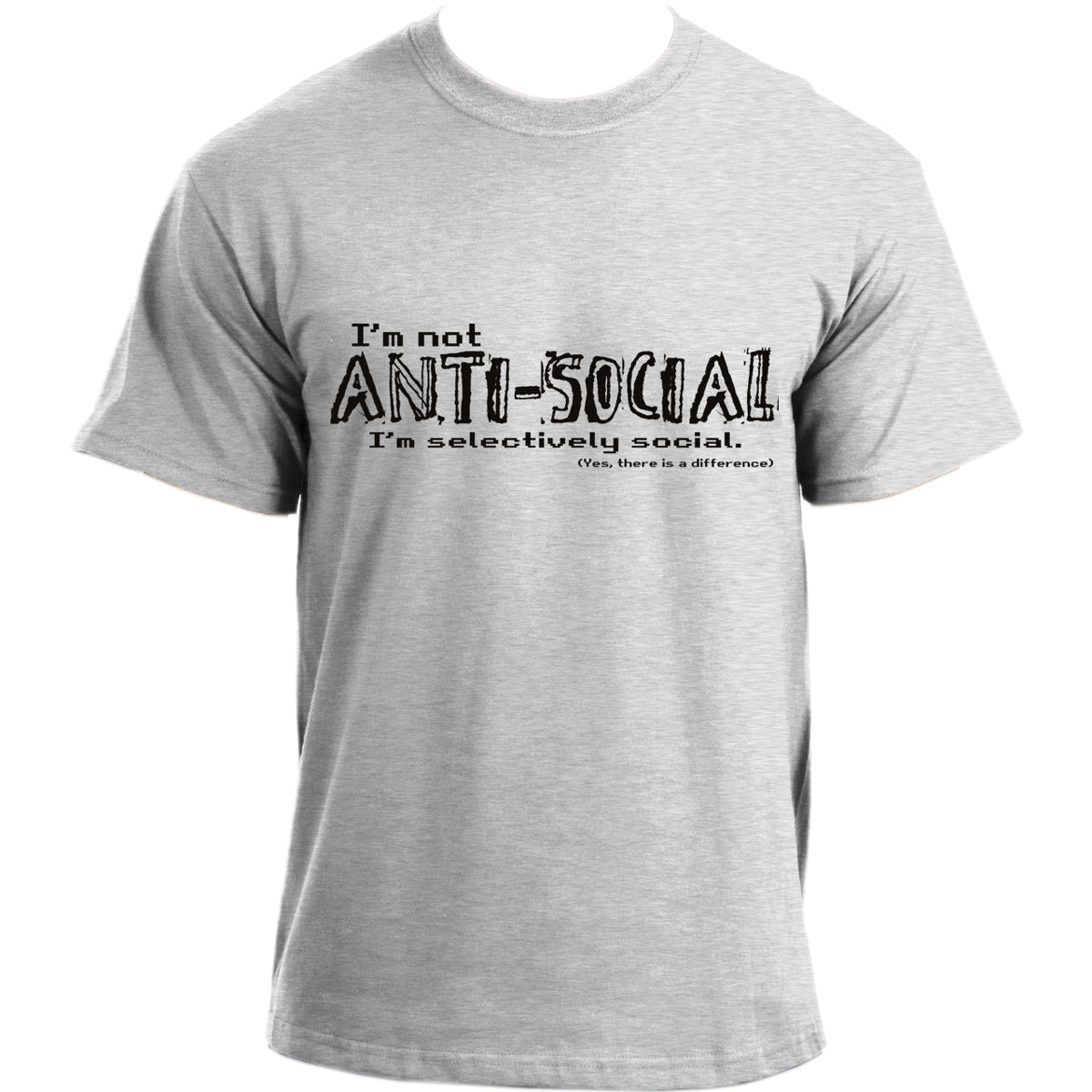 I'm Not Antisocial I'm Selectively Social T shirt â€“ Sarcastic Joke Novelty Funny T Shirt  for Men