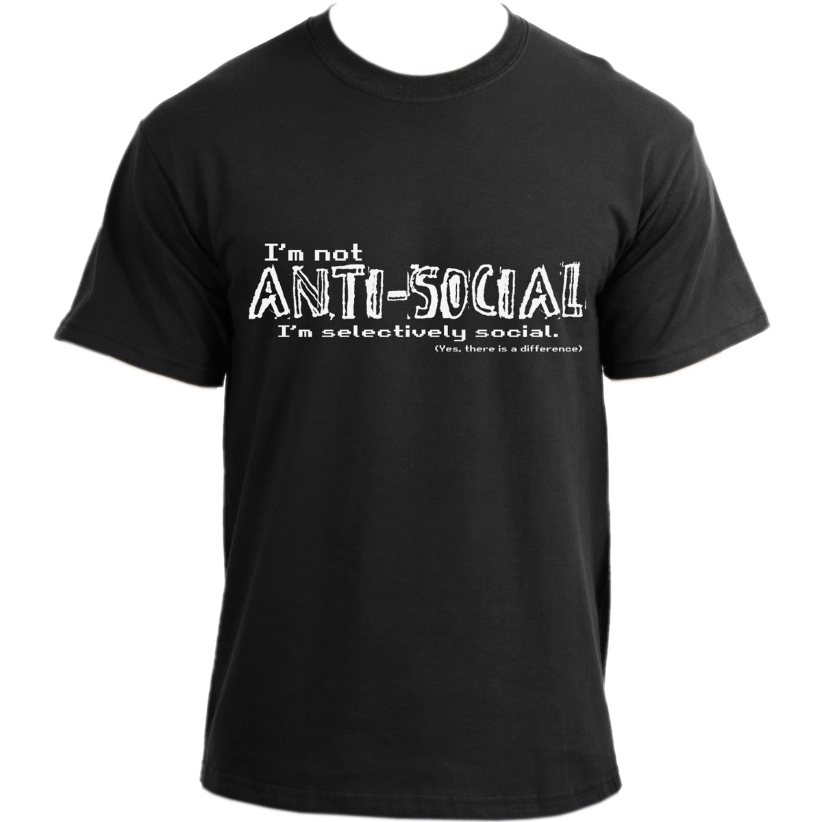 I'm Not Antisocial I'm Selectively Social T shirt â€“ Sarcastic Joke Novelty Funny T Shirt  for Men