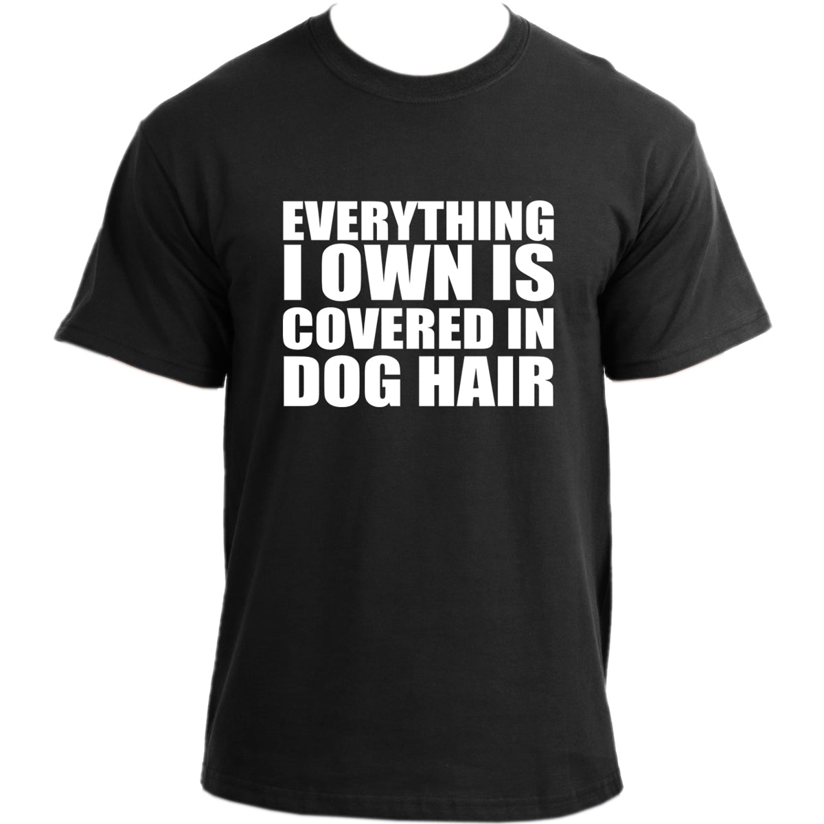 Everything I own is covered in dog hair T-shirt I Dog Owner TShirt I Dog Dad Funny T-shirts For Men