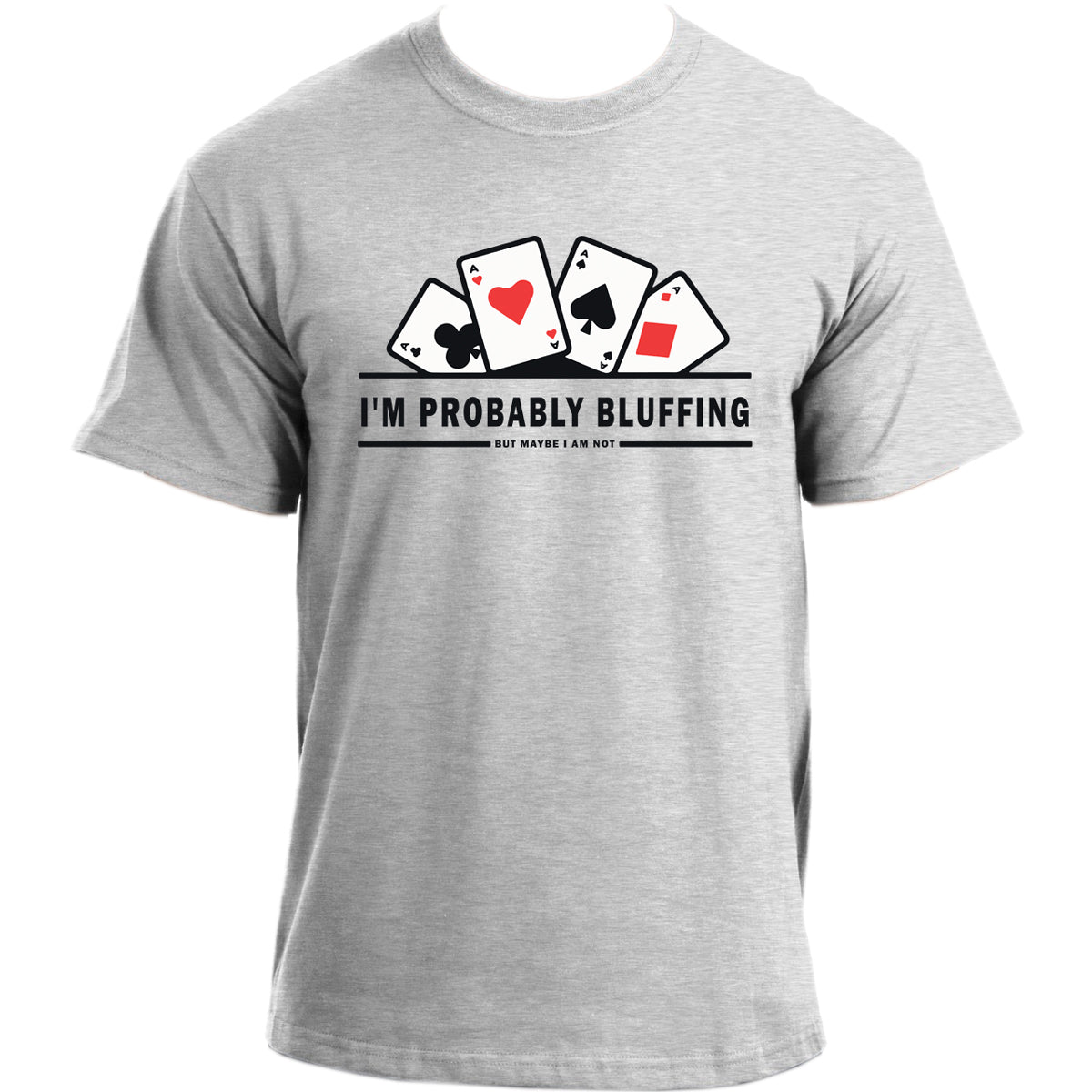 I'm Probably Bluffing Poker T-Shirt I Poker Player T Shirt I Funny Poker Tshirt for Men