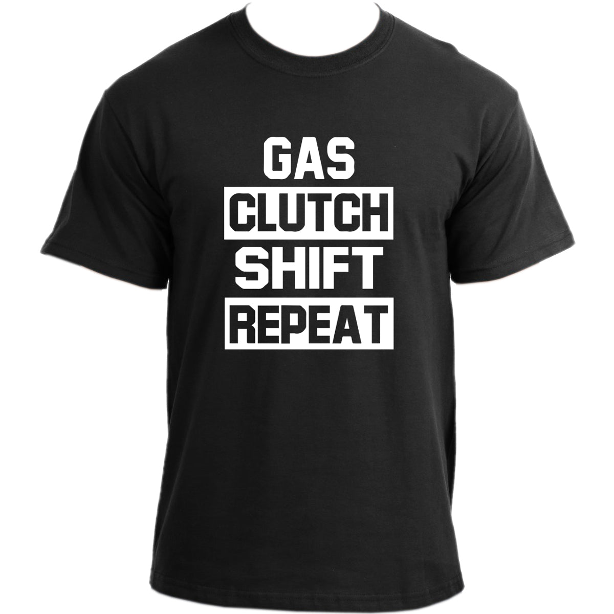 Gas Clutch Shift Repeat T Shirt I Funny Manual Transmission Car T-Shirt I Driver Tshirt