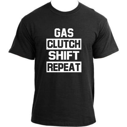 Gas Clutch Shift Repeat T Shirt I Funny Manual Transmission Car T-Shirt I Driver Tshirt