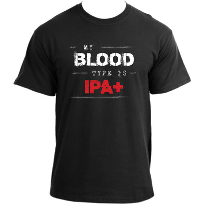 My Blood Type is IPA + T-Shirt Drinking Beer Tshirt I Drinking Craft Beer Novelty Funny Slogan T Shirt