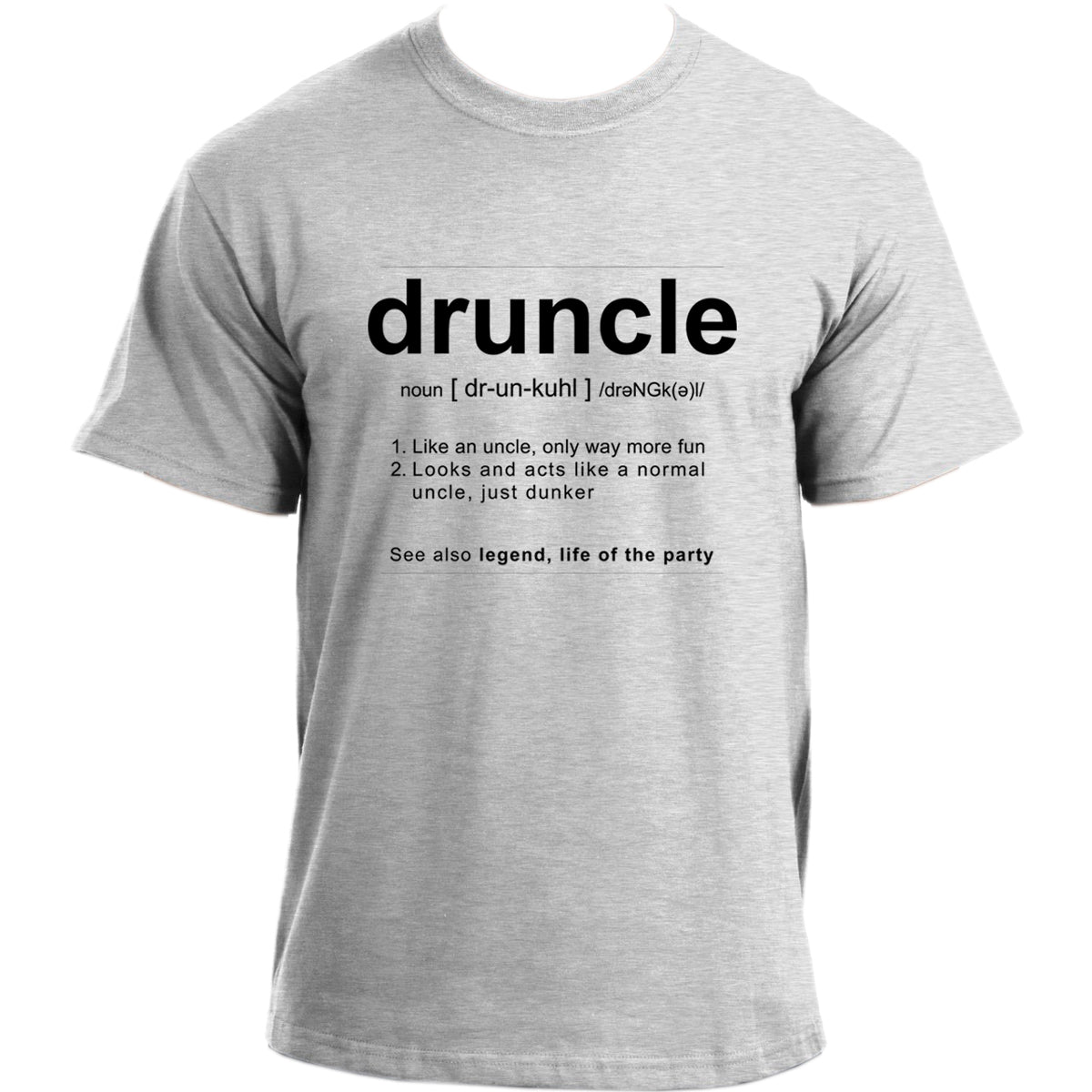 Druncle Like A Normal Uncle Only Way More Fun T-shirt I Like a normal uncle, just drunker.