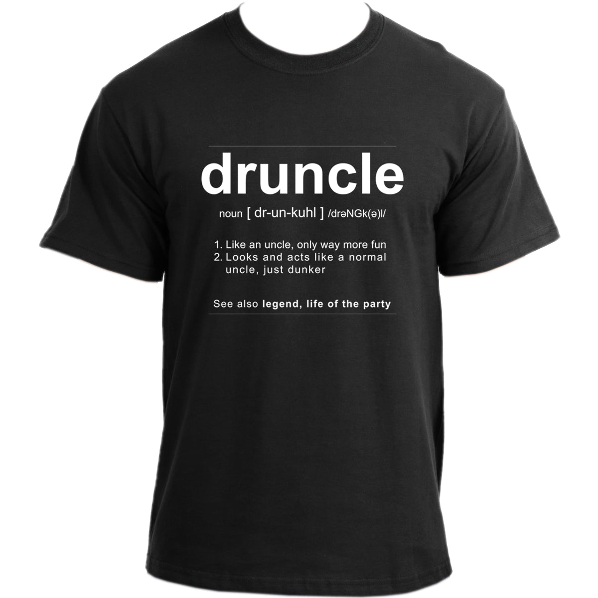 Druncle Like A Normal Uncle Only Way More Fun T-shirt I Like a normal uncle, just drunker.